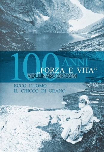  Forza e vita – 100 anni (италиански език)