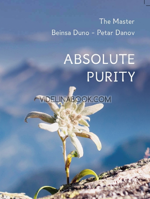 Absolute Purity, The Master Beinsa Duno (Petar Danov)