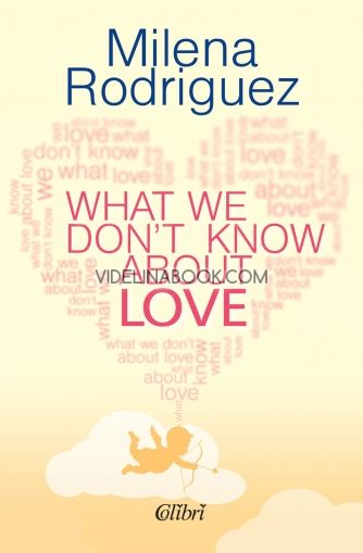 What We Don’t Know аbout Love, Milena Rodriguez