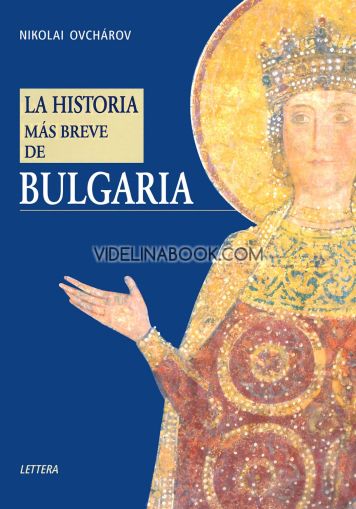 Най-кратката история на България  /  La Historia mas breve de Bulgaria , Николай Овчаров