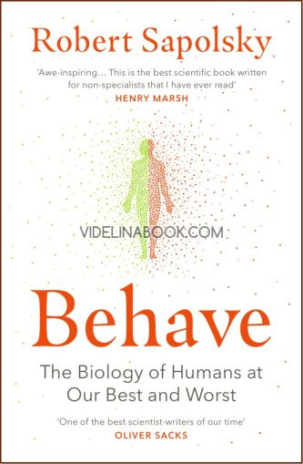 Behave: The Biology of Humans at our Best and Worst, Robert Sapolsky