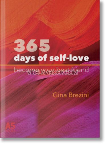  365 Days of self-love: Become your best friend, Gina Brezini