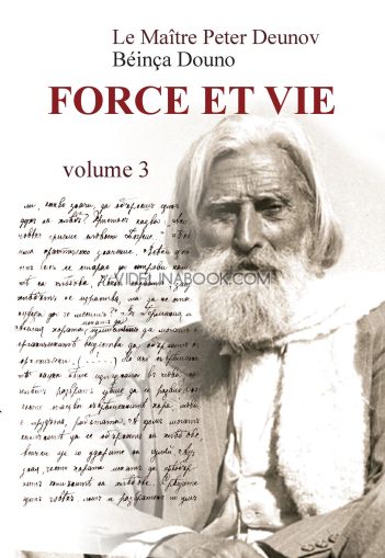 FORCE ET VIE, Volume III, Le Maître Peter Deunov