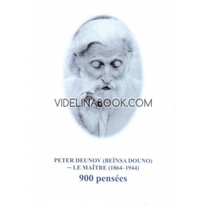 900 pensees, Peter Deunov (Beïnsa Douno) Le Maitre (1864-1944)