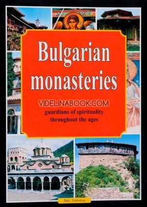 Bulgarian Monasteries: Guardians of Spirituality throughout the Ages