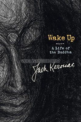 Wake Up: A Life of the Buddha, Jack Kerouac