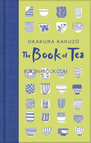 The Book of Tea , Okakura Kakuzo